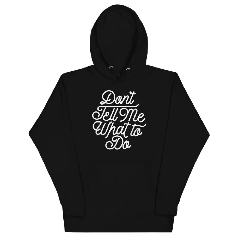 Don't Tell Me What To Do Unisex Hoodie Hoodie with Hood Adjustable Protection