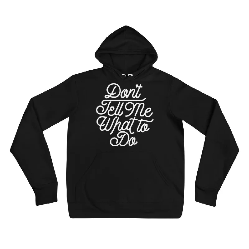 Don't Tell Me What To Do Sponge Fleece Unisex hoodie Hoodie with Earth Tones Natural Calm