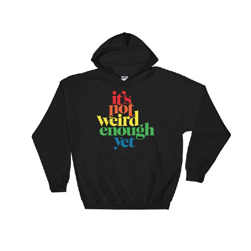 It's Not Weird Enough Hooded Sweatshirt Hoodie with Neon Bright Vibrant