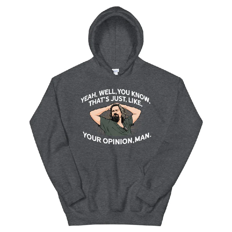 The Dude That's Just Your Opinion, Man Unisex Hoodie Hoodie with Hem Ribbing Snug Secure