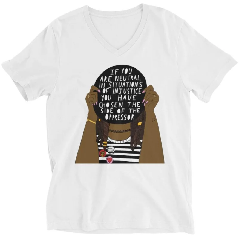 If You Are Neutral In Situations Of Injustice... -- Unisex T-Shirt Iron Safe Non-Iron Wrinkle Free